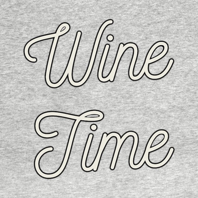 Funny Wine Quote for Wine Lovers Enthusiast Gift Wine Time by Jersey Shop